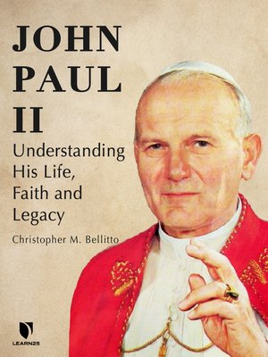 cover image of John Paul II: Understanding His Life, Faith and Legacy